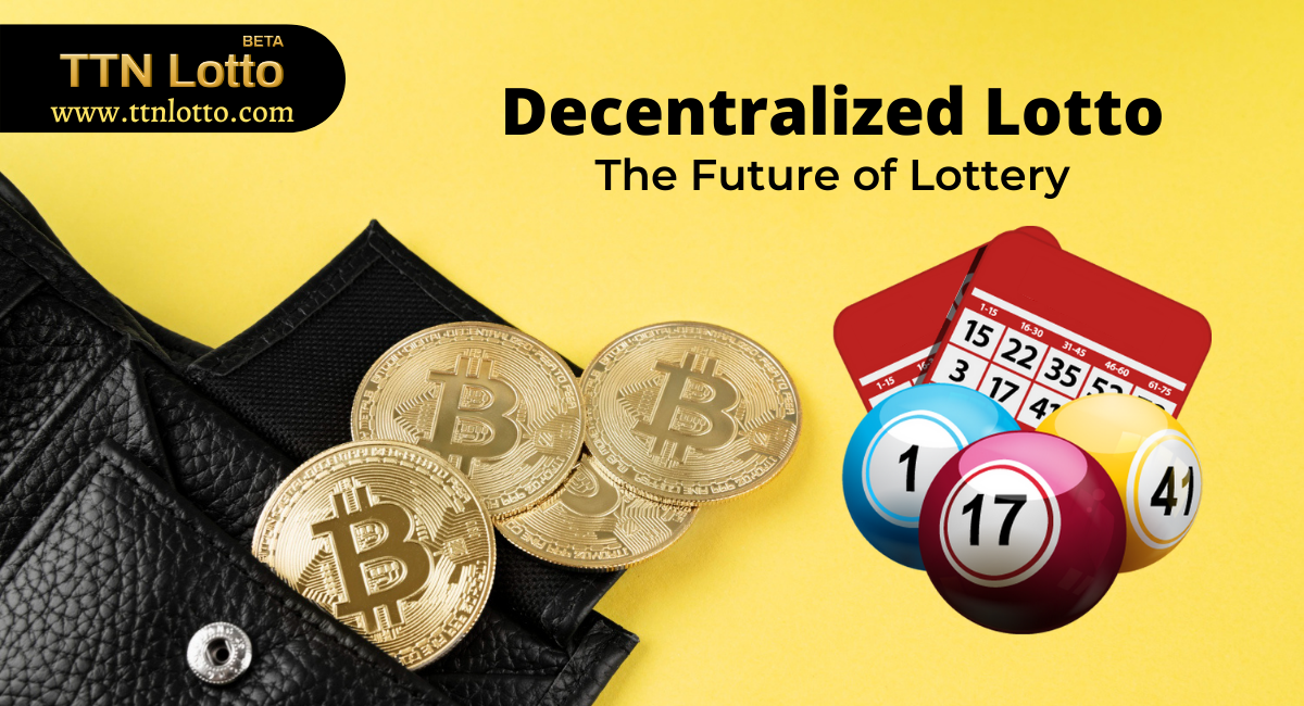 Decentralized Lotto – The Future of Lottery